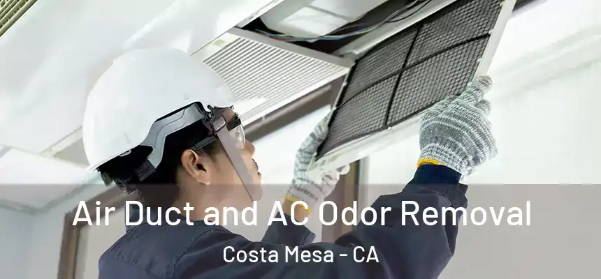 Air Duct and AC Odor Removal Costa Mesa - CA