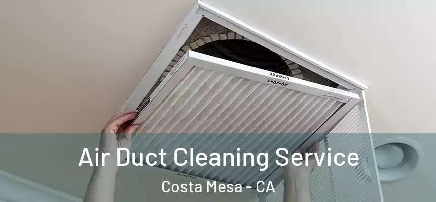  Air Duct Cleaning Service Costa Mesa - CA