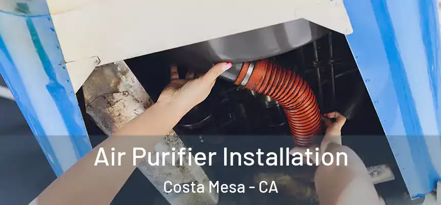Air Purifier Installation Costa Mesa - CA