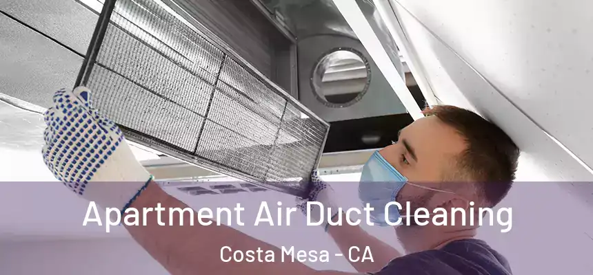 Apartment Air Duct Cleaning Costa Mesa - CA