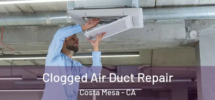  Clogged Air Duct Repair Costa Mesa - CA