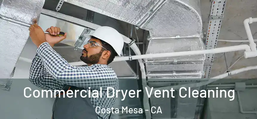  Commercial Dryer Vent Cleaning Costa Mesa - CA