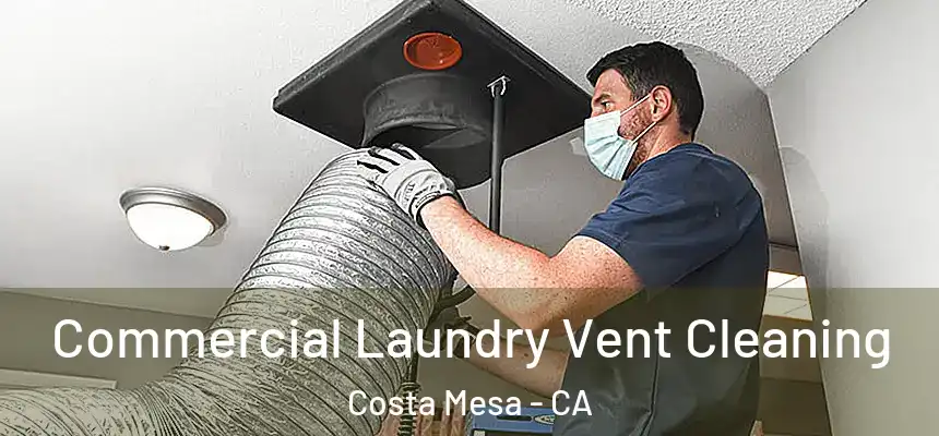 Commercial Laundry Vent Cleaning Costa Mesa - CA