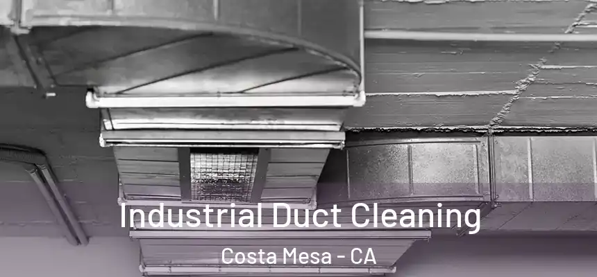  Industrial Duct Cleaning Costa Mesa - CA