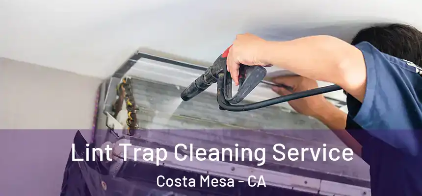 Lint Trap Cleaning Service Costa Mesa - CA