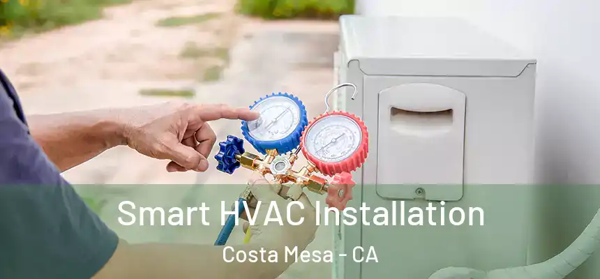 Smart HVAC Installation Costa Mesa - CA