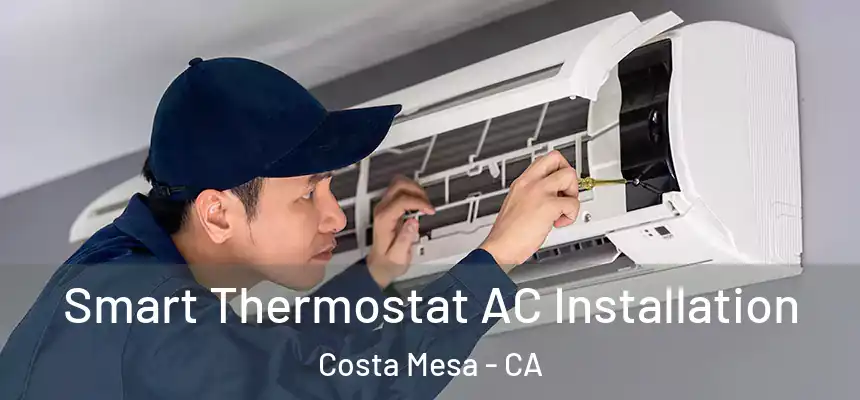  Smart Thermostat AC Installation Costa Mesa - CA