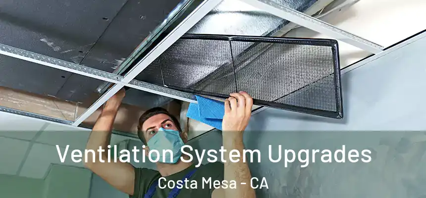  Ventilation System Upgrades Costa Mesa - CA